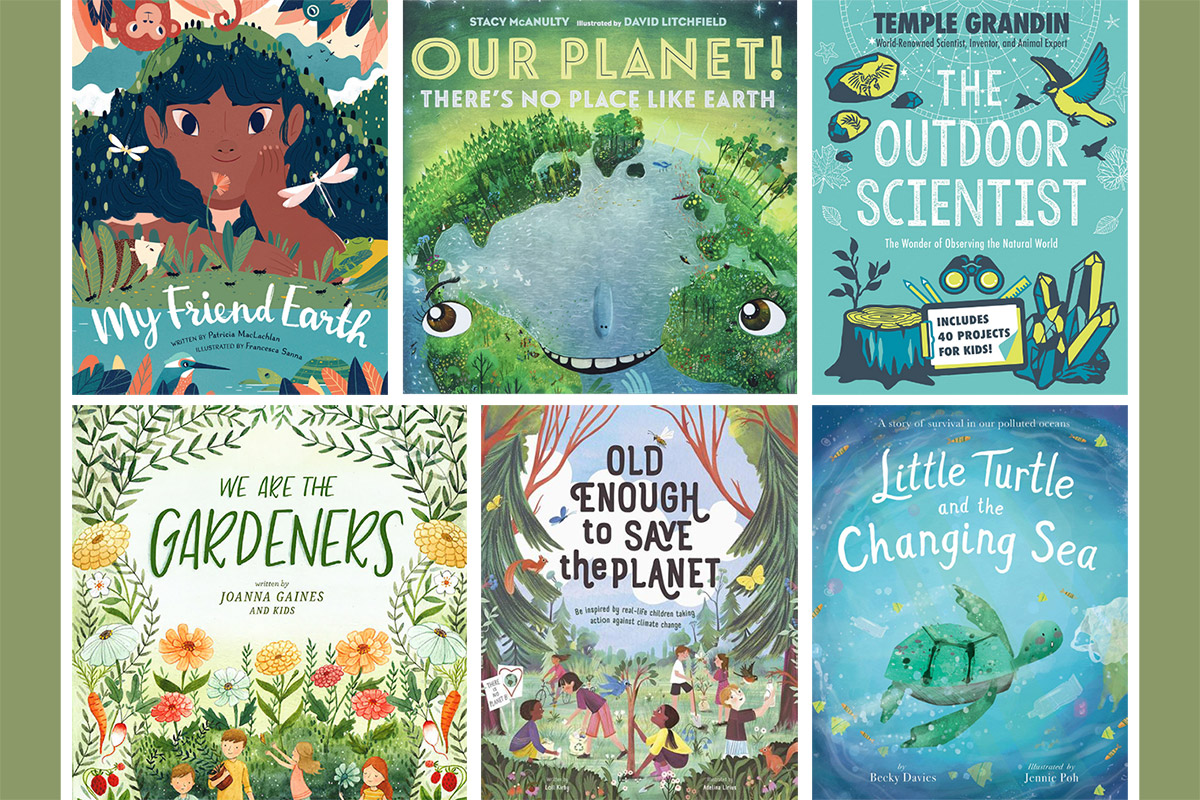 Grid of six children's book covers: My Friend Earth, Our Planet!, The Outdoor Scientist, We Are the Gardeners, Old Enough to Save the Planet, Little Turtle and the Changing Sea.